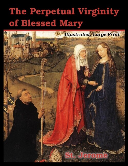 The Perpetual Virginity of Blessed Mary: Illustrated, Large Print (Paperback)