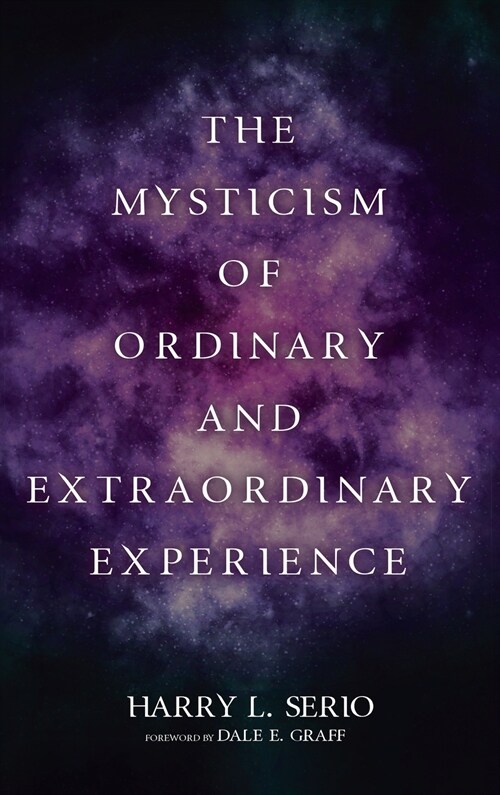 The Mysticism of Ordinary and Extraordinary Experience (Hardcover)