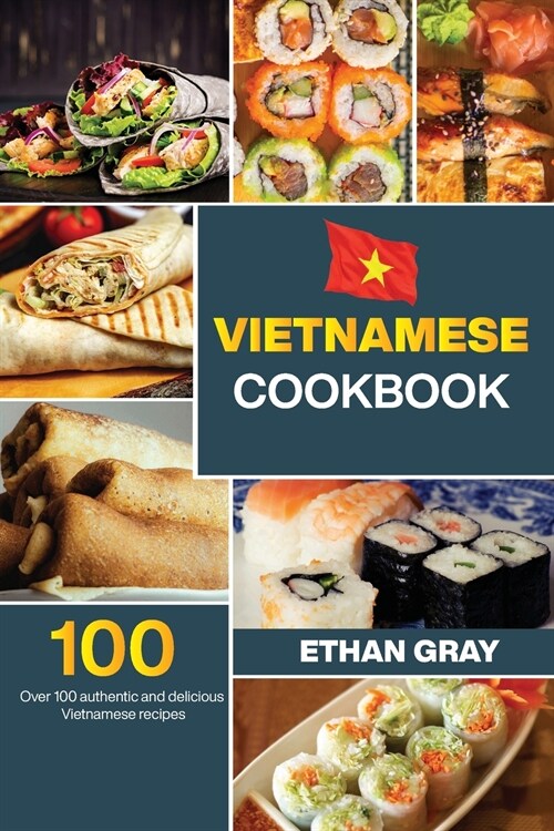 Vietnamese Cookbook: Over 100 authentic and delicious Vietnamese recipes (Paperback)