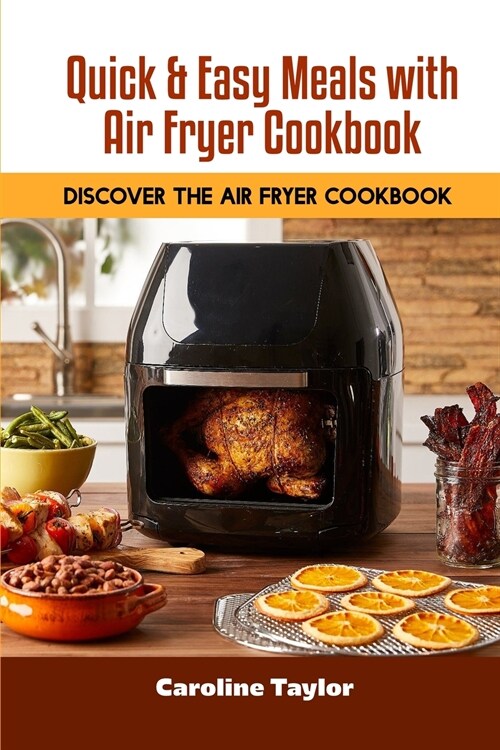 Quick & Easy Meals with Air Fryer Cookbook: Discover the Air Fryer Cookbook (Paperback)