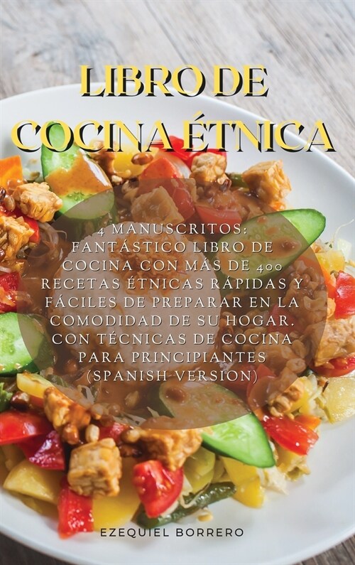 Libro de Cocina ?nica: 4 Manuscritos: Fant?tico Libro De Cocina Con M? De 400 Recetas ?nicas R?idas Y F?iles De Preparar En La Comodidad (Hardcover)