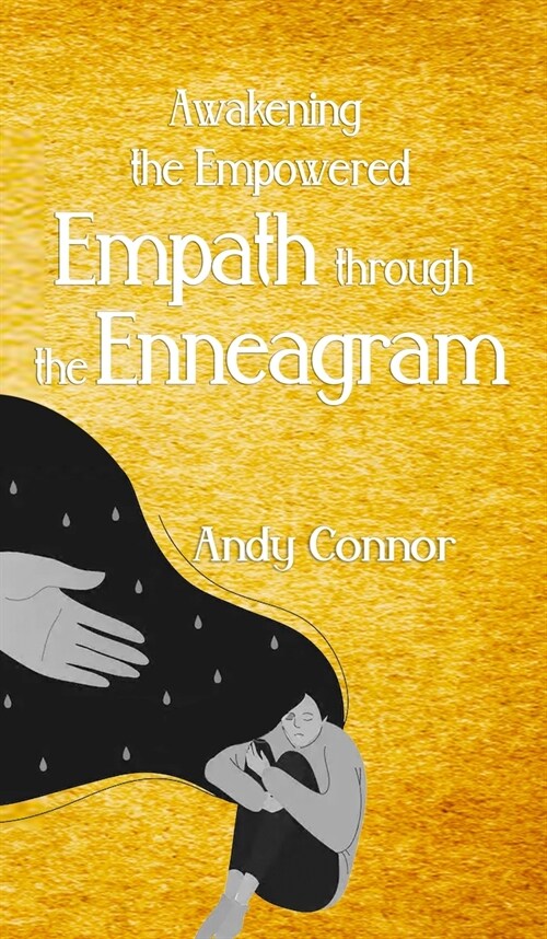 Awakening the Empowered Empath through the Enneagram: This Book includes: The Power of The Enneagram & The Sacred Enneagram. A guide to understand you (Hardcover)