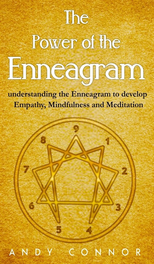 The Power of the Enneagram: Understanding the Enneagram to Develop Empathy, Mindfulness and Meditation (Hardcover)