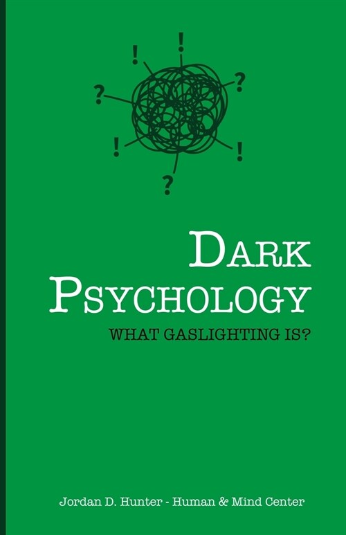 Dark Psychology: What Gaslighting Is? (Paperback)