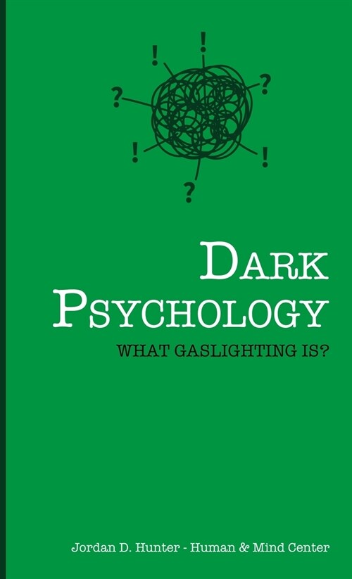 Dark Psychology: What Gaslighting Is? (Hardcover)