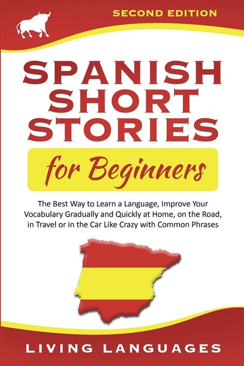 Spanish Short Stories for Beginners: The Best Way to Learn a Language, Improve Your Vocabulary Gradually and Quickly at Home, on the Road, in Travel o (Paperback, 2)