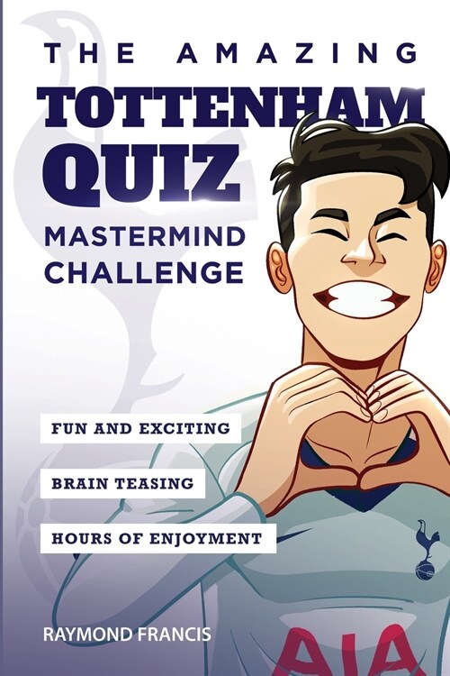 The Amazing Tottenham Quiz: Mastermind Challenge (Paperback, 2021)