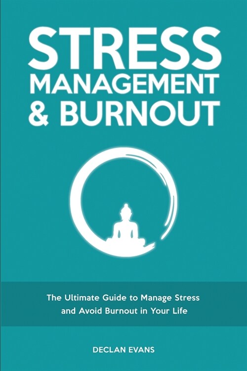Stress Management & Burnout: The Ultimate Guide to Manage Stress and Avoid Burnout in Your Life (Paperback)