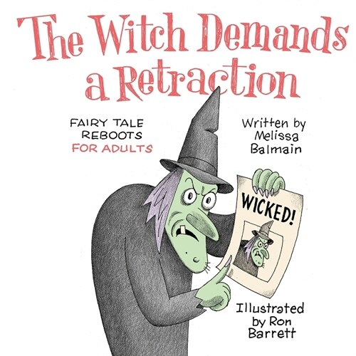 The Witch Demands a Retraction: Fairy Tale Reboots for Adults (Paperback)