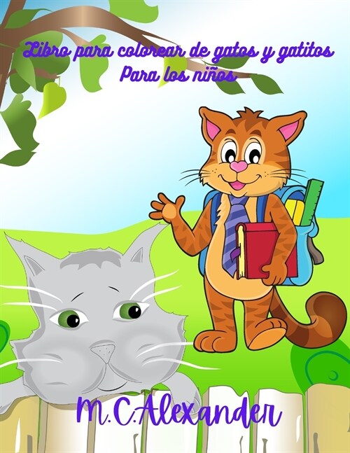 Libro para colorear de gatos y gatitos para ni?s: Dise?s sencillos y divertidos, de 2 a 8 a?s, libros de gatos para ni?s, lindos e incre?les gato (Paperback)