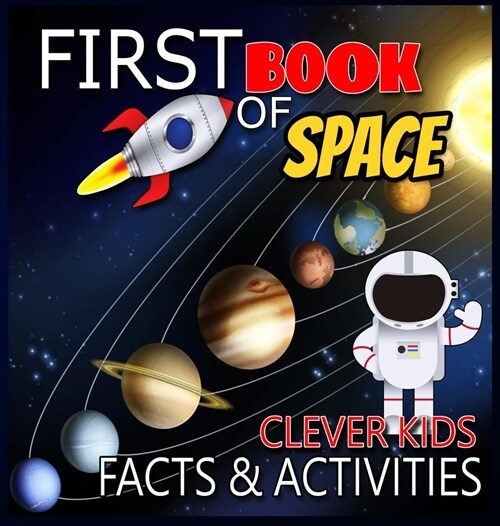Clever Kids First Book of Space Facts & Activities: Amazing Astronomy and Solar System Book for Kids with Activities and Facts about Space and Planets (Hardcover)