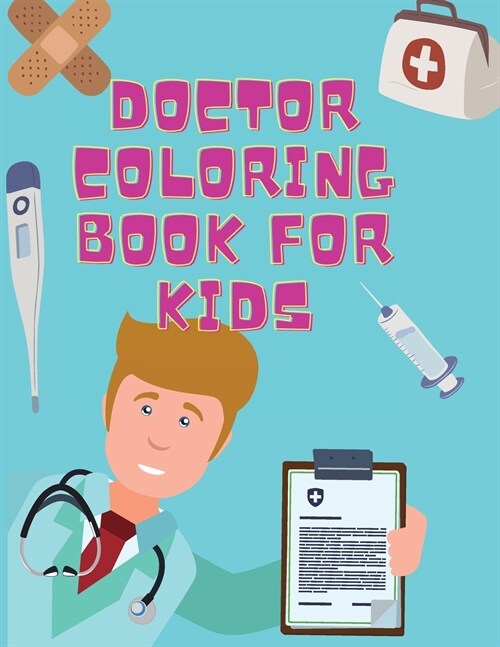 Doctor Coloring Book For kids: Ages 4-8 Nurse Coloring Books for Kids Girls and Boys (Paperback)