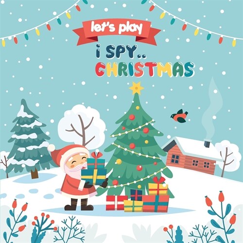 Lets Play.. I Spy Christmas: A Fun Guessing Game Book for kids 3-8 Year Olds (Christmas Activity Book) (Paperback)