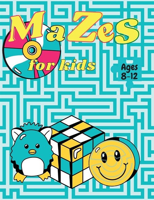 Mazes for kids ages 8-12: An Amazing, Fun and Challenging workbook For Kids Ages 8-12 Activity Book, Games, Maze Learning. (Paperback)