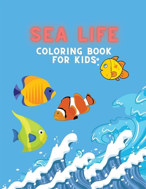 Sea life Coloring book: Coloring book for kids. (Paperback)