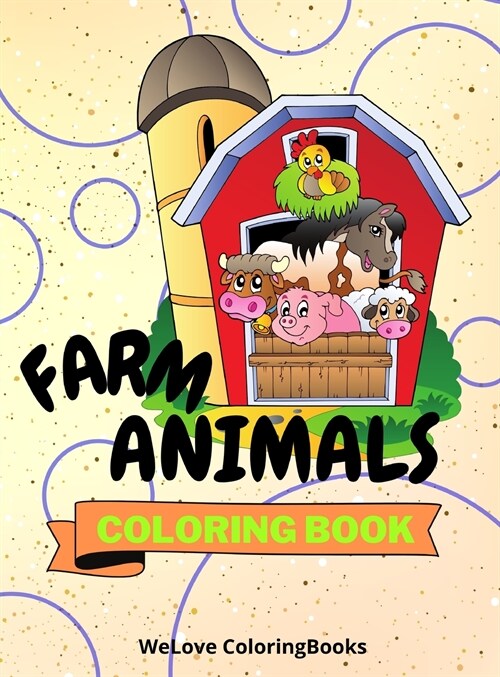 Farm Animals Coloring Book: Cute Farm Animals Coloring Book - Adorable Farm Animals Coloring Pages for Kids -25 Incredibly Cute and Lovable Farm A (Hardcover)