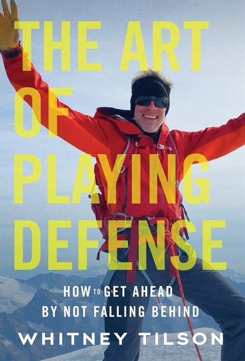 The Art of Playing Defense: How to Get Ahead by Not Falling Behind (Hardcover)