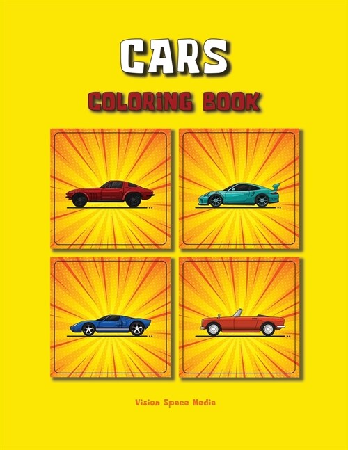 Cars Coloring Book: Cars Coloring Book for Kids Book of Clasic Cars for Boys and Girls Age 3-8, 8-12, any age, even adults, hours of festi (Paperback)