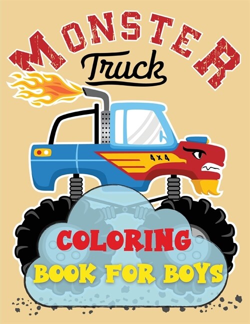 Monster Truck Coloring Book For Boys: Coloring Book for Boys Ages 4-8 Filled With Over 40 Big Illustrations of Monster Trucks for kids Giant Coloring (Paperback)