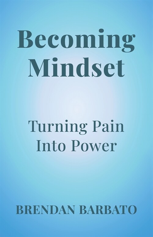 Becoming Mindset: Turning Pain into Power (Paperback)