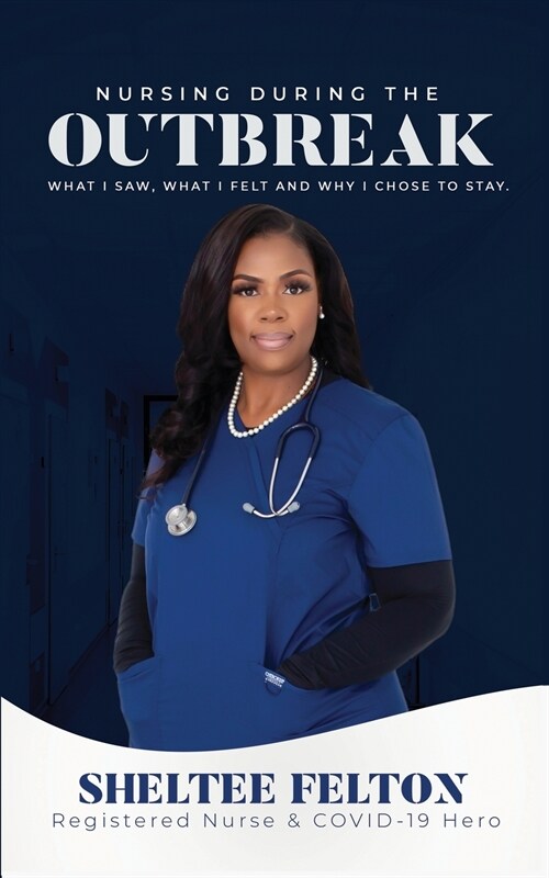 Nursing During the Outbreak...What I saw, what I felt, and why I chose to stay. (Paperback)