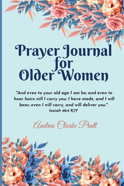 Prayer Journal for Older Women: Color Interior. An Inspirational Journal with Bible Verses, Motivational Quotes, Prayer Prompts and Spaces for Reflect (Paperback)