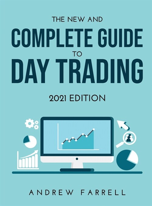 The New and Complete Guide to Day Trading: 2021 Edition (Hardcover)