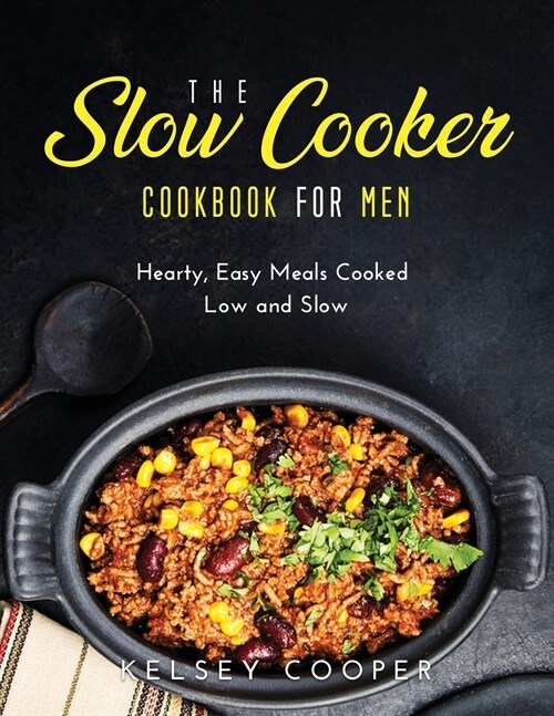 The Slow Cooker Cookbook for Men: Hearty, Easy Meals Cooked Low and Slow (Paperback)