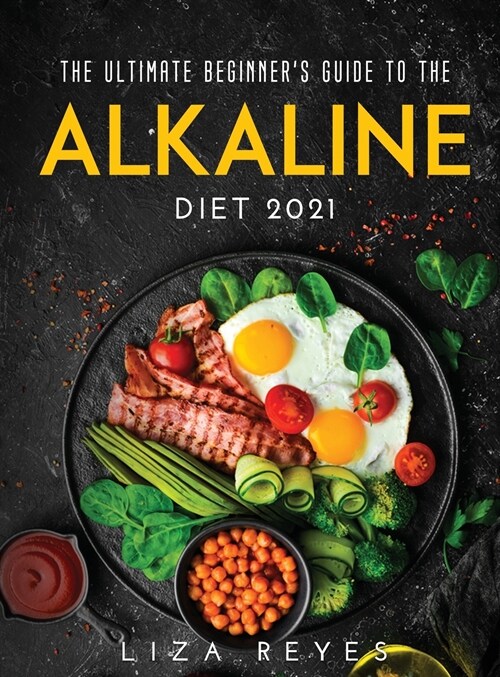 The Ultimate Beginne rs Guide to The Alkaline Diet 2021 (Hardcover)