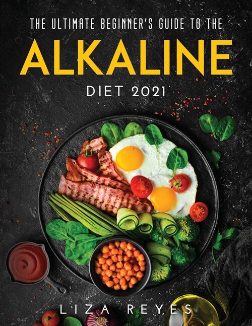 The Ultimate Beginne rs Guide to The Alkaline Diet 2021 (Paperback)