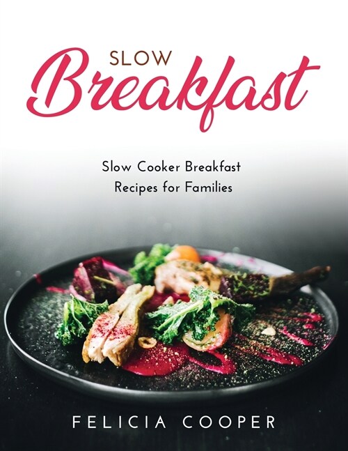 Slow Breakfast: Slow Cooker Breakfast Recipes for Families (Paperback)