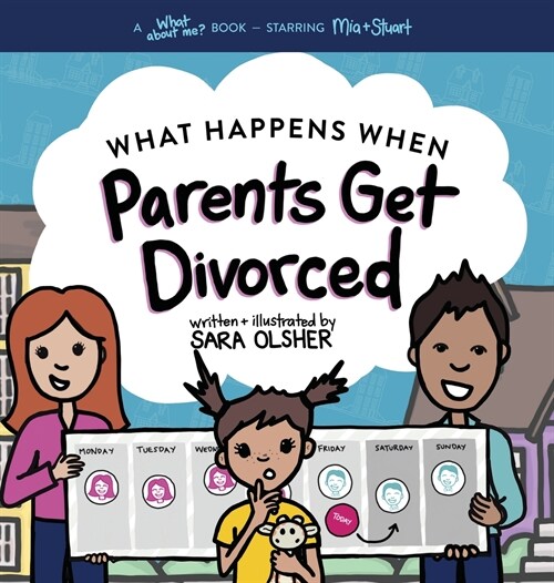 What Happens When Parents Get Divorced?: Explain What Divorce Is and How It Affects a Kids Day-To-Day Life (Hardcover)
