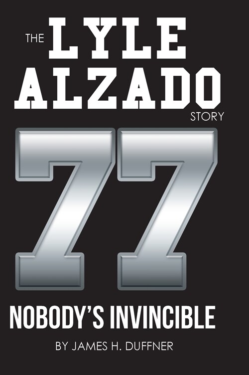 The Lyle Alzado Story Nobodys Invincible (Hardcover)