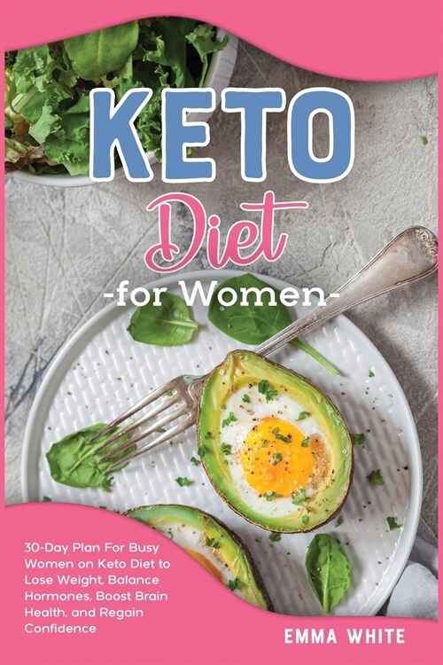 Keto Diet for Women: 30-Day Plan For Busy Women on Keto Diet to Lose Weight, Balance Hormones, Boost Brain Health, and Regain Confidence (Paperback)