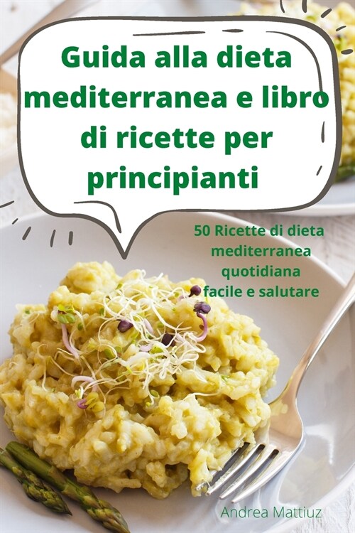 Guida alla dieta mediterranea e libro di ricette per principianti (Paperback)