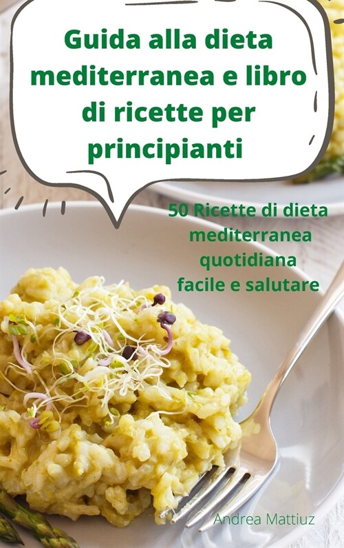 Guida alla dieta mediterranea e libro di ricette per principianti (Hardcover)