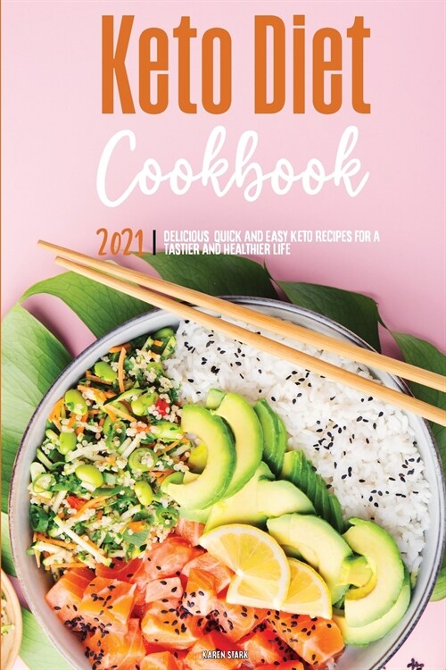 Keto Diet Cookbook 2021: Delicious, Quick and Easy Keto Recipes for A Tastier and Healthier Life (Paperback)