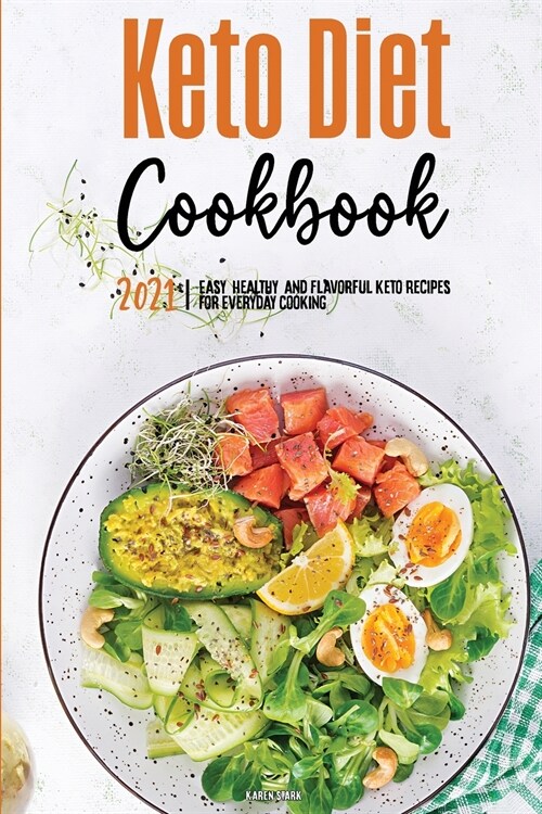 Keto Diet Cookbook 2021: Easy, Healthy, and Flavorful Keto Recipes for Everyday Cooking (Paperback)