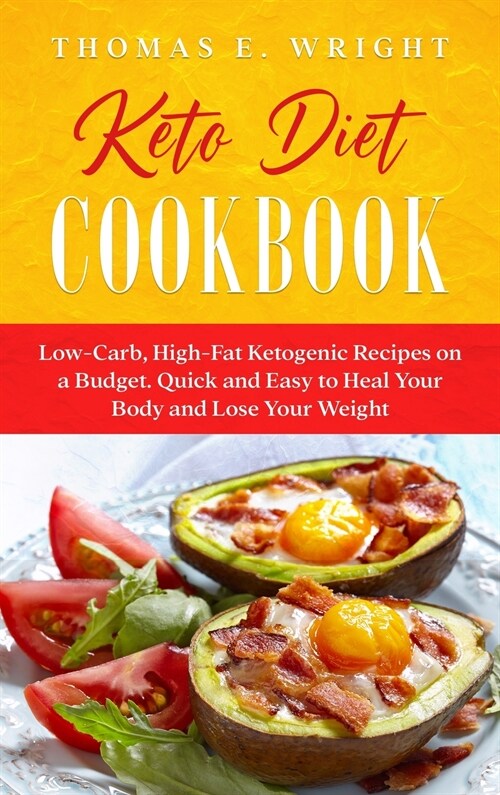 Keto Diet Cookbook: Low-Carb, High-Fat Ketogenic Recipes on a Budget. Quick and Easy to Heal Your Body and Lose Your Weight (Hardcover)