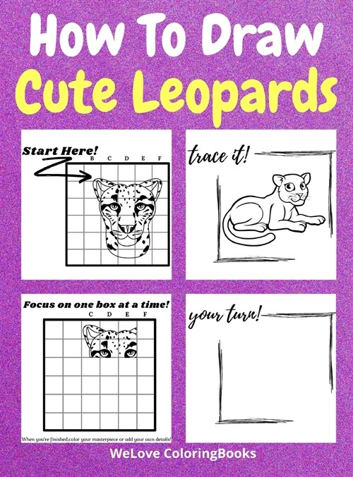 How To Draw Cute Leopards: A Step-by-Step Drawing and Activity Book for Kids to Learn to Draw Cute Leopards (Hardcover)
