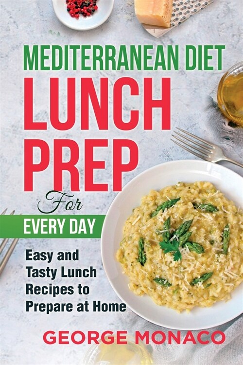 Mediterranean Diet Lunch Prep for Every Day: Easy and tasty Lunch Recipes to Prepare at Home (Paperback)