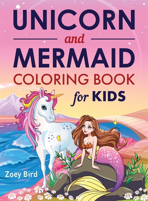 Unicorn and Mermaid Coloring Book for Kids: Coloring Activity for Ages 4 - 8 (Hardcover)