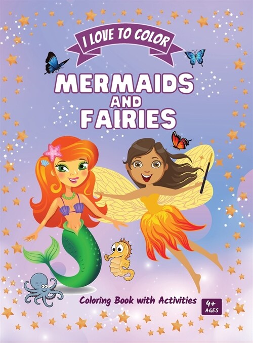Mermaids and Fairies: Amazing Coloring Book with Activities for Kids ages 4+ Different activities to develop your kids insight, concentrati (Hardcover)