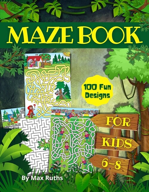 Maze book for kids 6-8: 100 Fun Mazes for Kids 6-8 year olds, Great Activity Workbook for Children- Boys, Girls Easy and Fun Puzzles and Probl (Paperback)