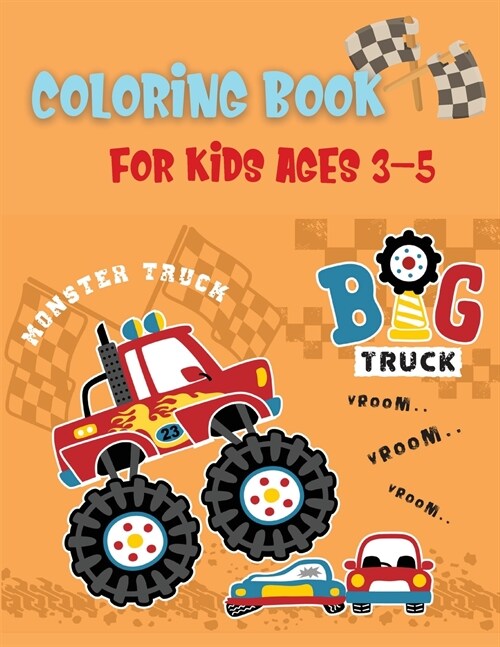 Big Truck Coloring Book For Kids Ages 3-5: The Most Wanted Monster Trucks Are Here!Kids Coloring Book with Monster Trucks Big Book TrucksColoring Book (Paperback)