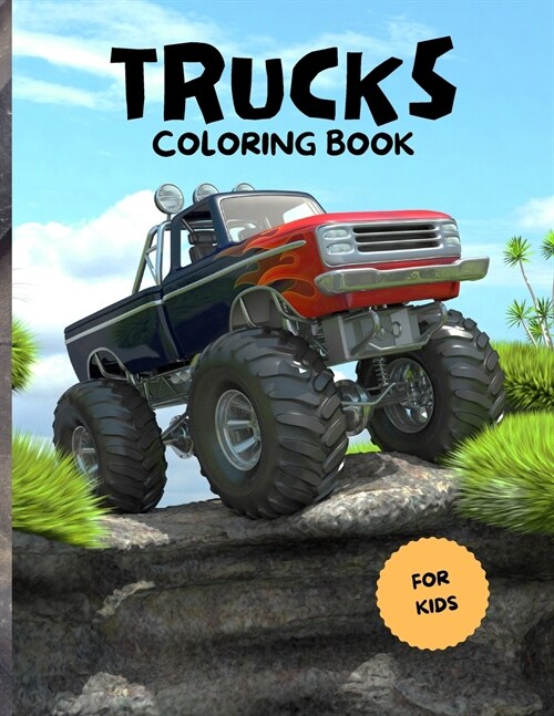 Trucks Coloring Book for Kids: Impressive Coloring Book for Kids with Trucks Coloring Pages with Monster Trucks, Fire Trucks, Off-road Vehicles and M (Paperback)