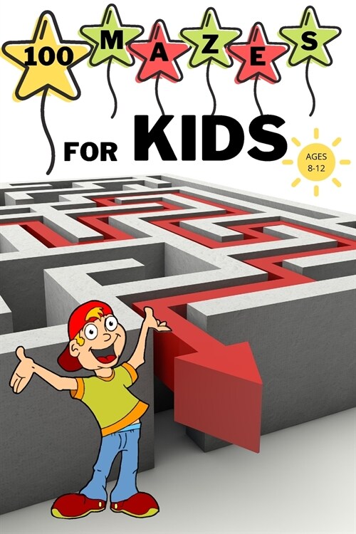 100 Mazes For Kids Ages 8-12: Fun Maze Activity Workbook for Children 100 Medium Difficulty Mazes for Kids 8-12 year olds Maze Books for Kids with S (Paperback)