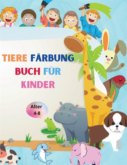 Tiere F?bung Buch f? Kinder: Erstaunliches Buch mit einfachen F?bung Tiere f? Ihr Kind - Baby W?der Tiere f? Vorschule und Kidergarden - Einfac (Paperback)