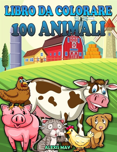 Libro da colorare 100 animali: Libro da colorare per bambini Libro da colorare bambini 2-8 Libro da colorare rilassante Animali libro da colorare per (Paperback)