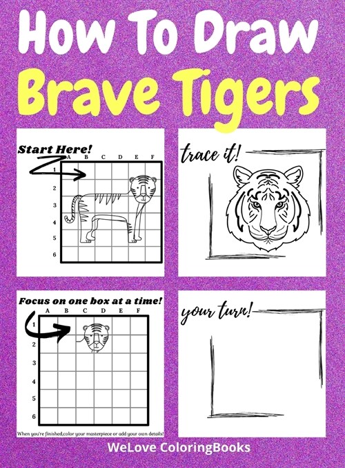 How To Draw Brave Tigers: A Step-by-Step Drawing and Activity Book for Kids to Learn to Draw Brave Tigers (Hardcover)